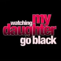Watching My Daughter Go Black Watching My Daughter Go Black