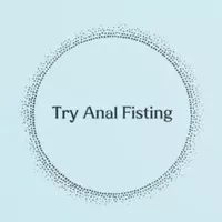 Try Anal Fisting Try Anal Fisting