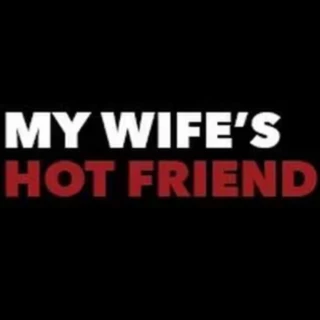 My Wife's Hot Friend